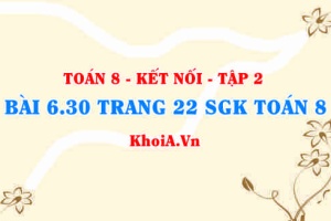 Bài 6.30 trang 22 Toán 8 Kết nối tri thức Tập 2